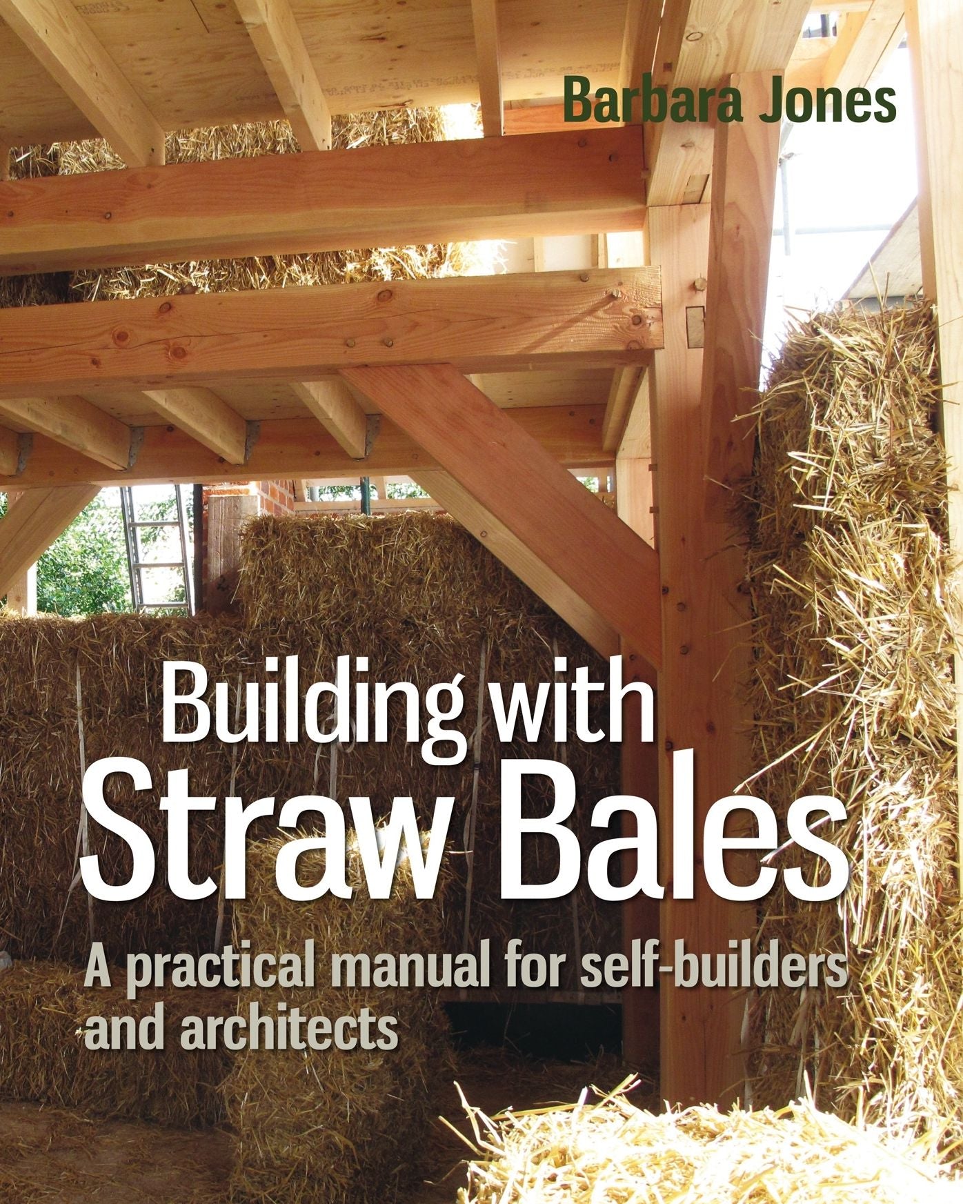 Building with Straw Bales: A Practical Manual for Self-Builders and Architects