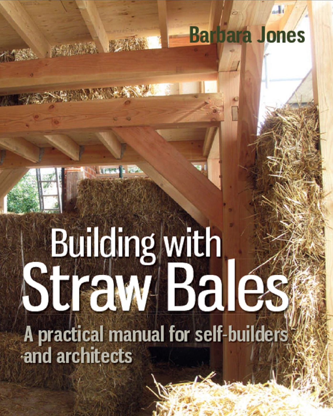 Building with Straw Bales: A Practical Manual for Self-Builders and Architects