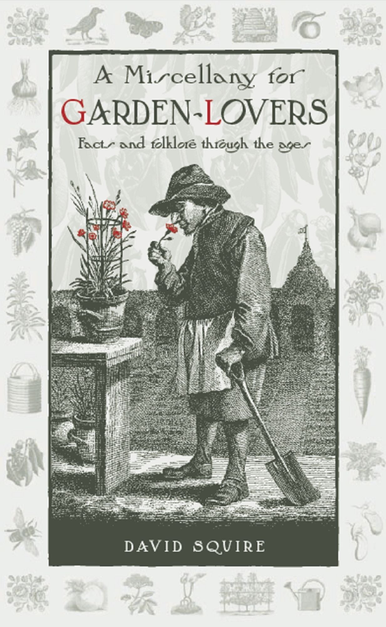 A Miscellany for Garden-Lovers: Facts and folklore through the ages