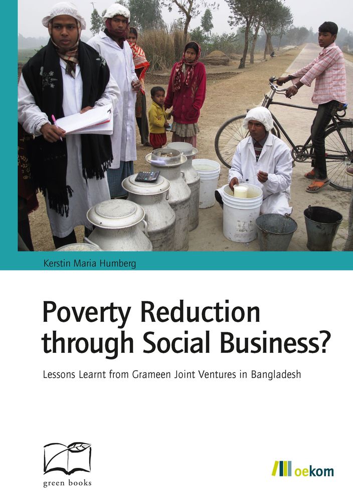 Poverty Reduction through Social Business?: Lessons Learnt from Grameen Joint Ventures in Bangladesh