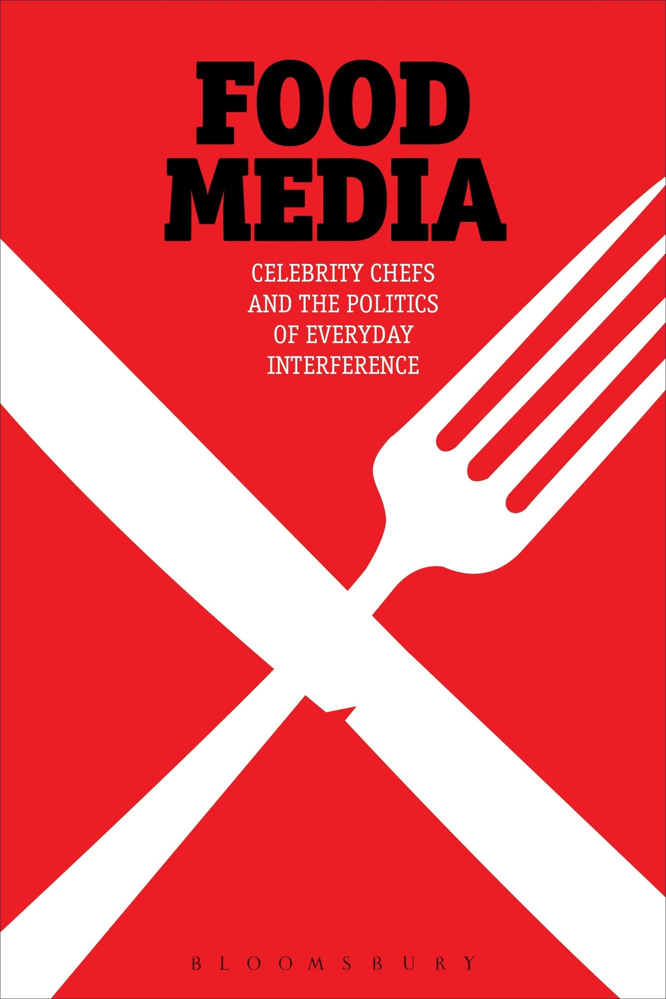 Food Media: Celebrity Chefs and the Politics of Everyday Interference