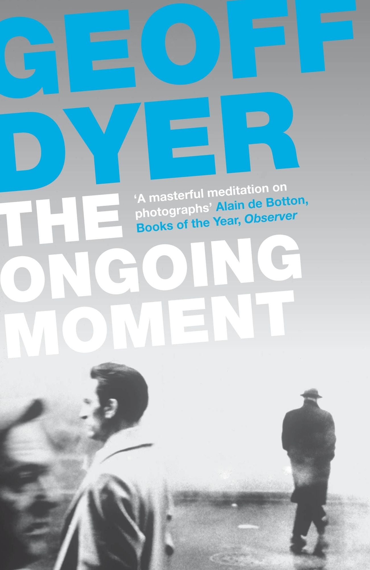 The Ongoing Moment: A Book About Photographs