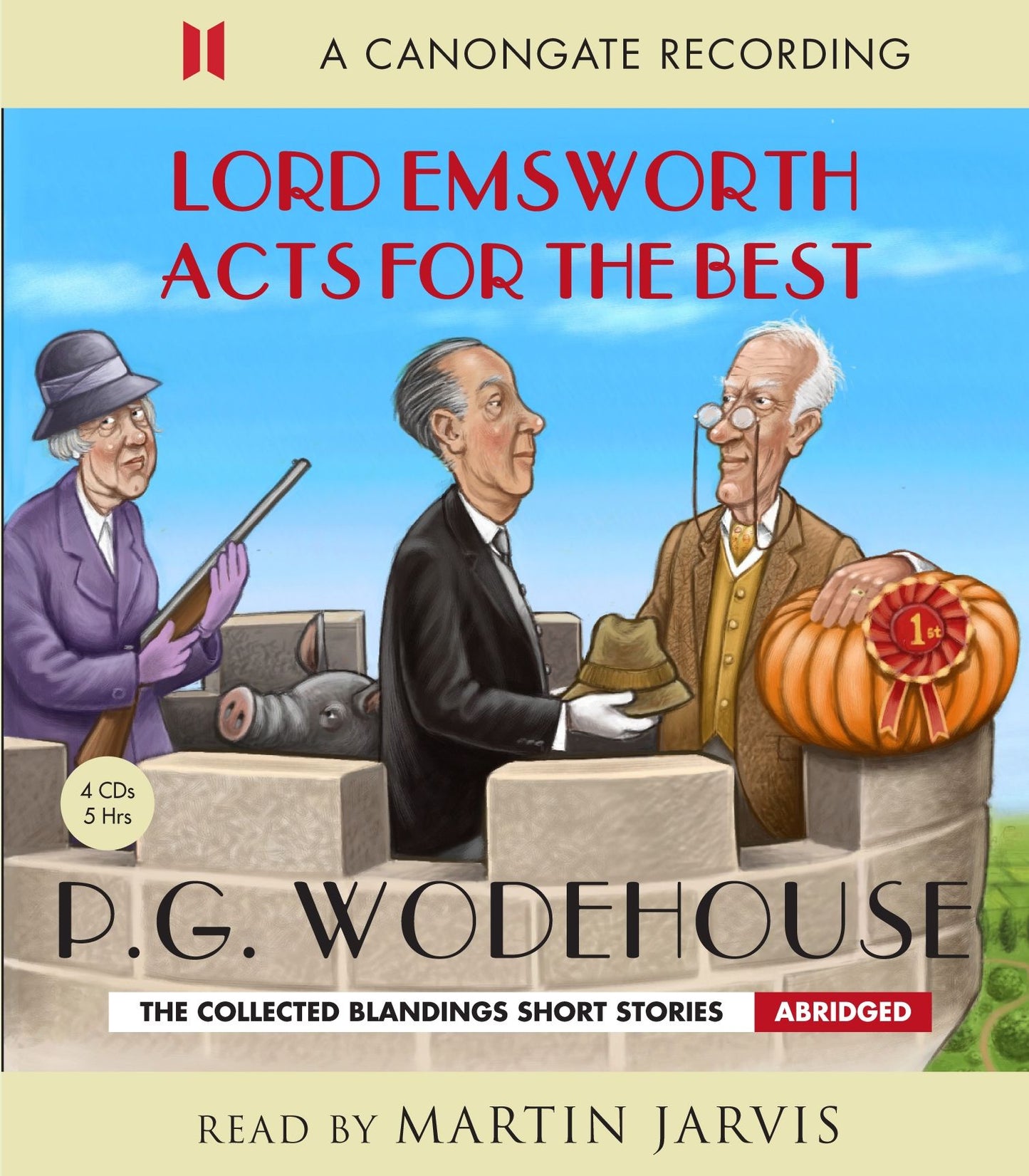 Lord Emsworth Acts for the Best: The Collected Blandings Short Stories