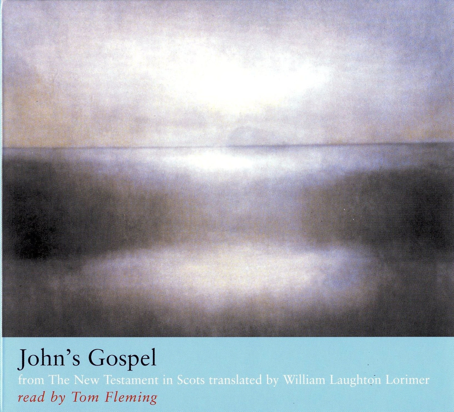 John's Gospel: from The New Testament in Scots Translated by William Laughton Lorimer