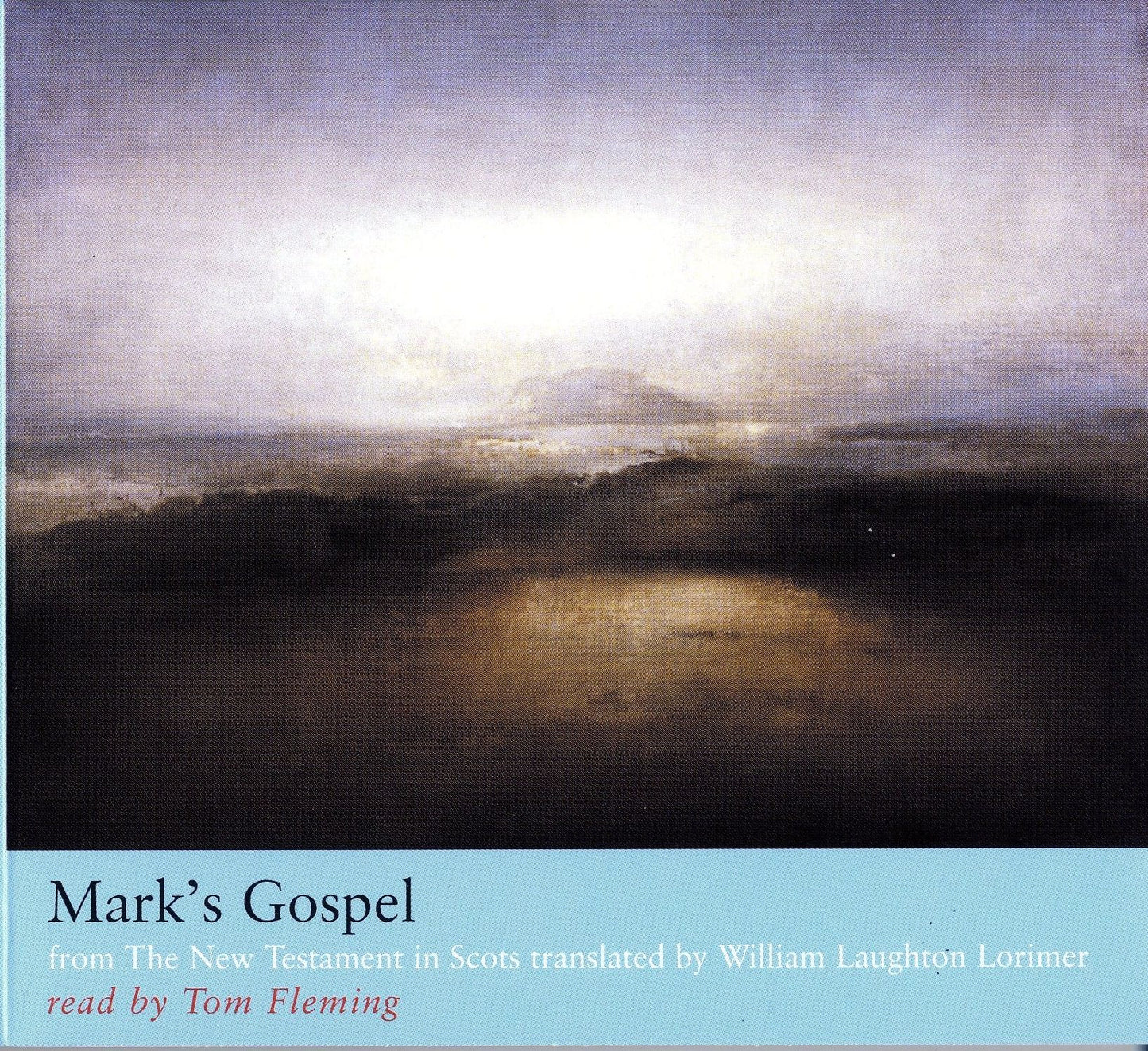 Mark's Gospel: from The New Testament in Scots Translated by William Laughton Lorimer