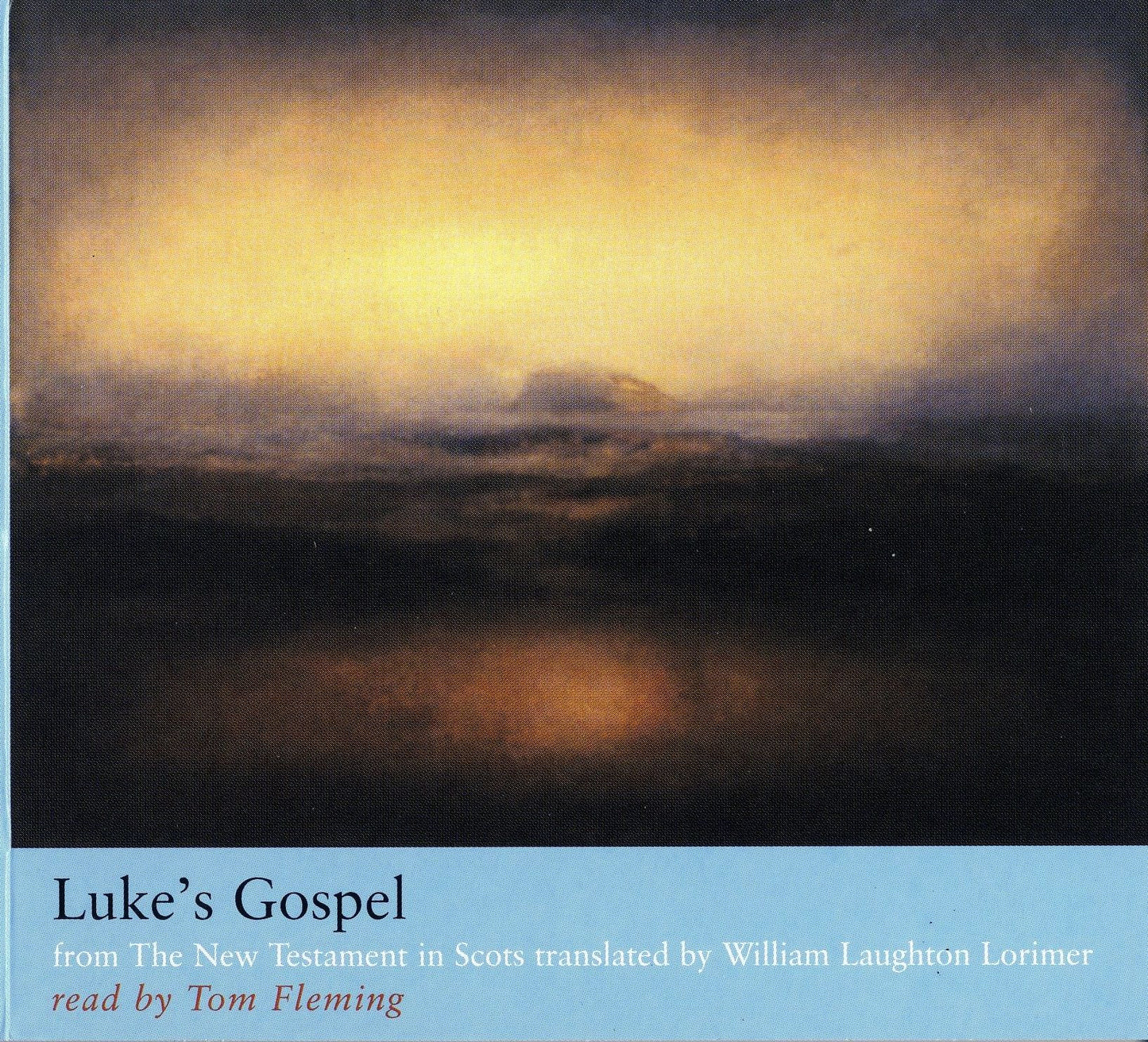 Luke's Gospel: from The New Testament in Scots Translated by William Laughton Lorimer