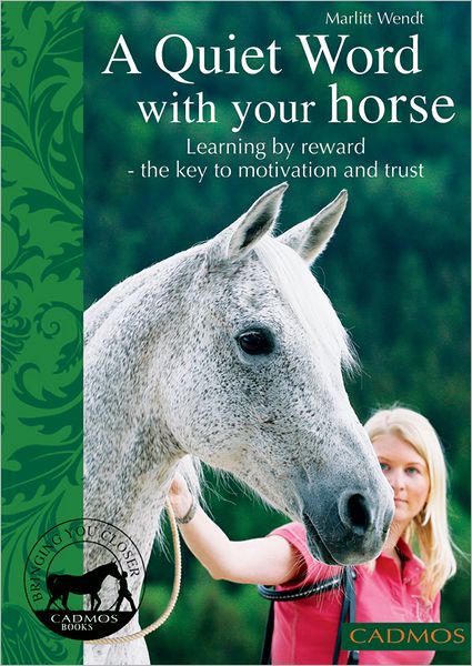 A Quiet Word with Your Horse: Learning by Reward - the Key to Motivation and Trust