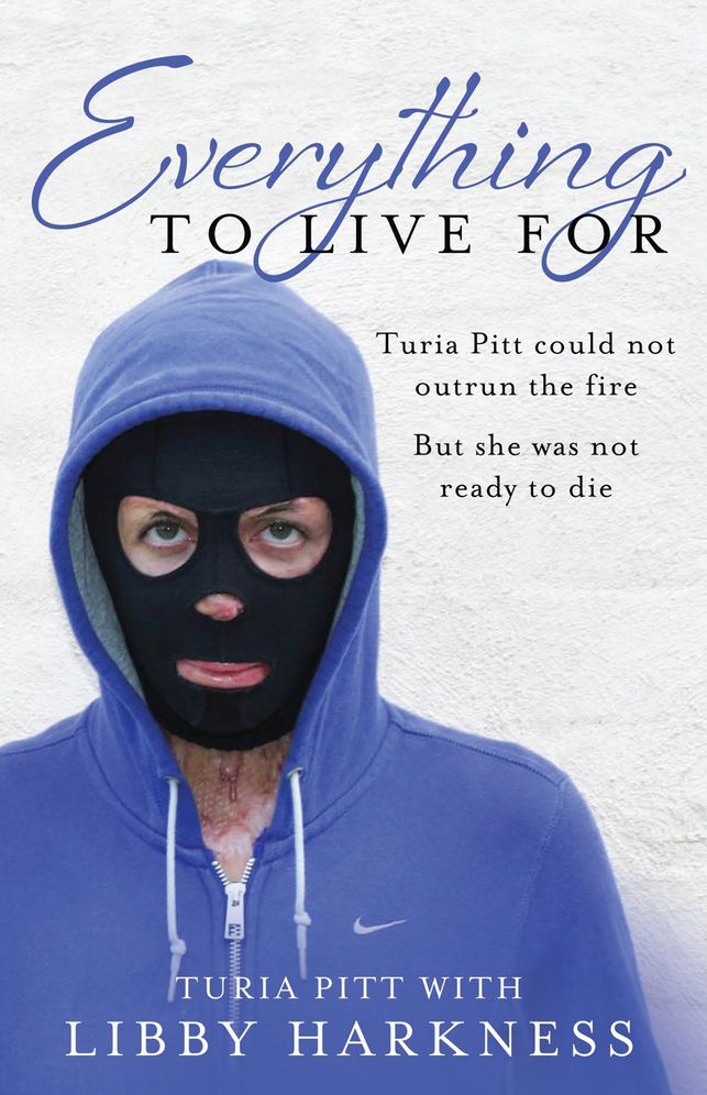 Everything to Live For: The Inspirational Story of Turia Pitt