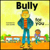 Bully for You