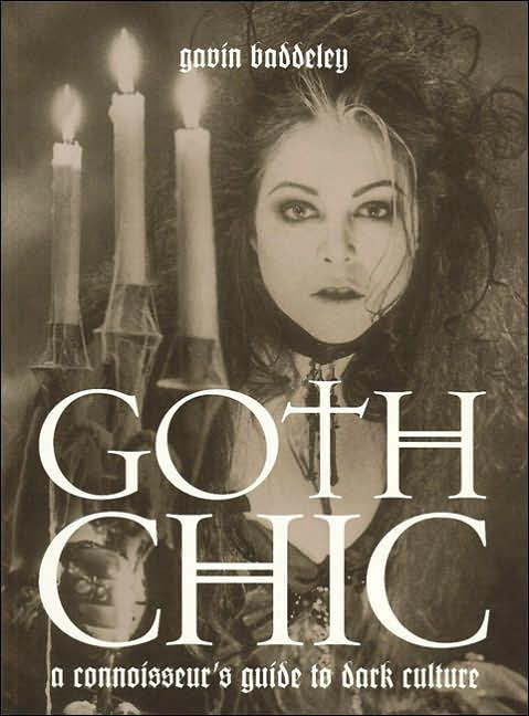 Goth Chic: A Connoisseur's Guide to Dark Culture
