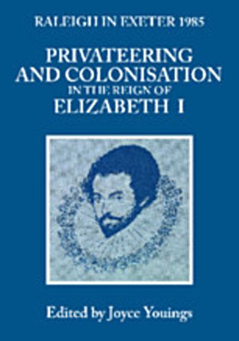 Privateering and Colonisation in the Reign of Elizabeth I