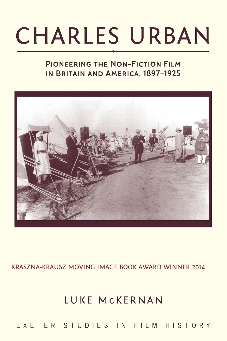 Charles Urban: Pioneering the Non-Fiction Film in Britain and America, 1897-1925