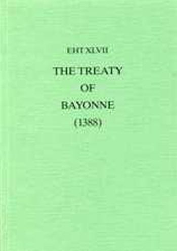 Treaty of Bayonne (1388) with Preliminary Treaties of Trancoso (1387)