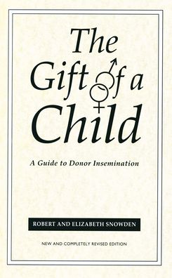 Gift of a Child: A Guide to Donor Insemination