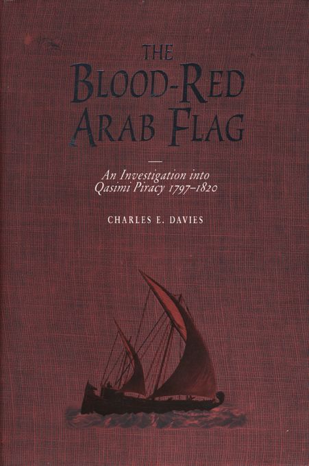The Blood Red-Arab Flag: An Investigation into Qasimi Piracy,1797-1820