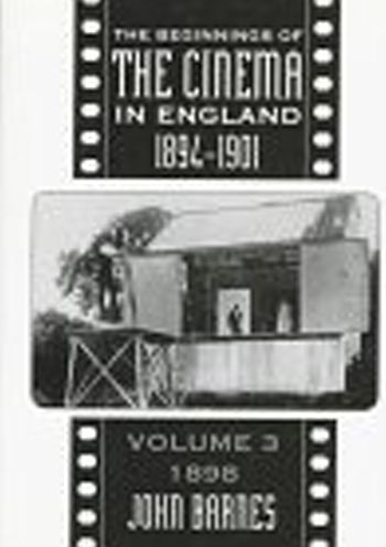 The Beginnings of the Cinema in England, 1894-1901: 1898