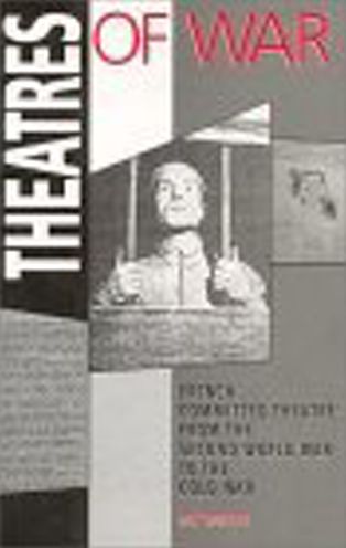 Theatres of War: French Committed Theatre from the Second World War to the Cold War