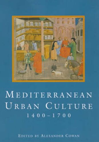 Mediterranean Urban Culture,1400-1700
