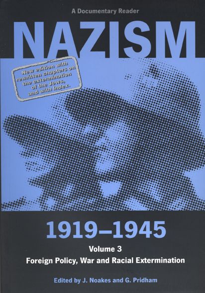 Nazism 1919-1945 Volume 3: Foreign Policy,War and Racial Extermination