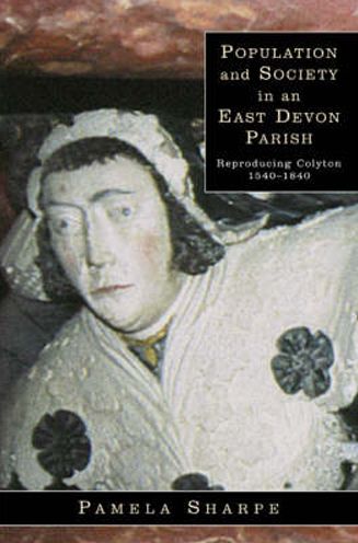 Population And Society In An East Devon Parish: Reproducing Colyton 1540-1840