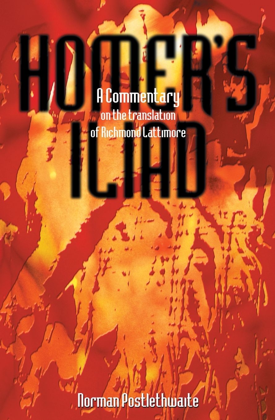 Homer's Iliad: A Commentary on the Translation of Richmond Lattimore
