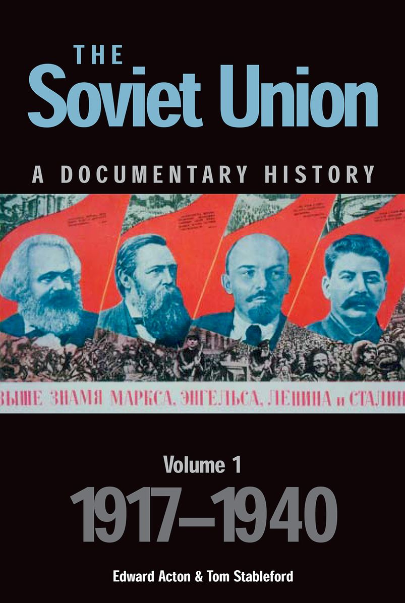 Soviet Union: A Documentary History, Volume One:1917-1940
