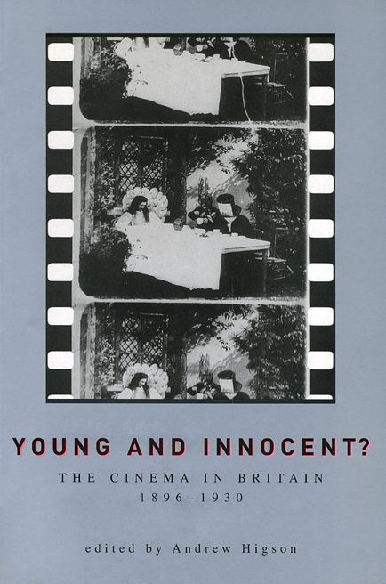 Young and Innocent? the Cinema in Britain 1896-1930