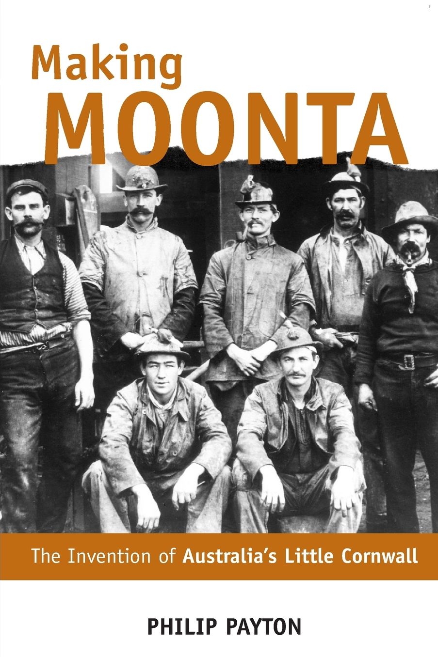 Making Moonta: The Invention of Australia's Little Cornwall