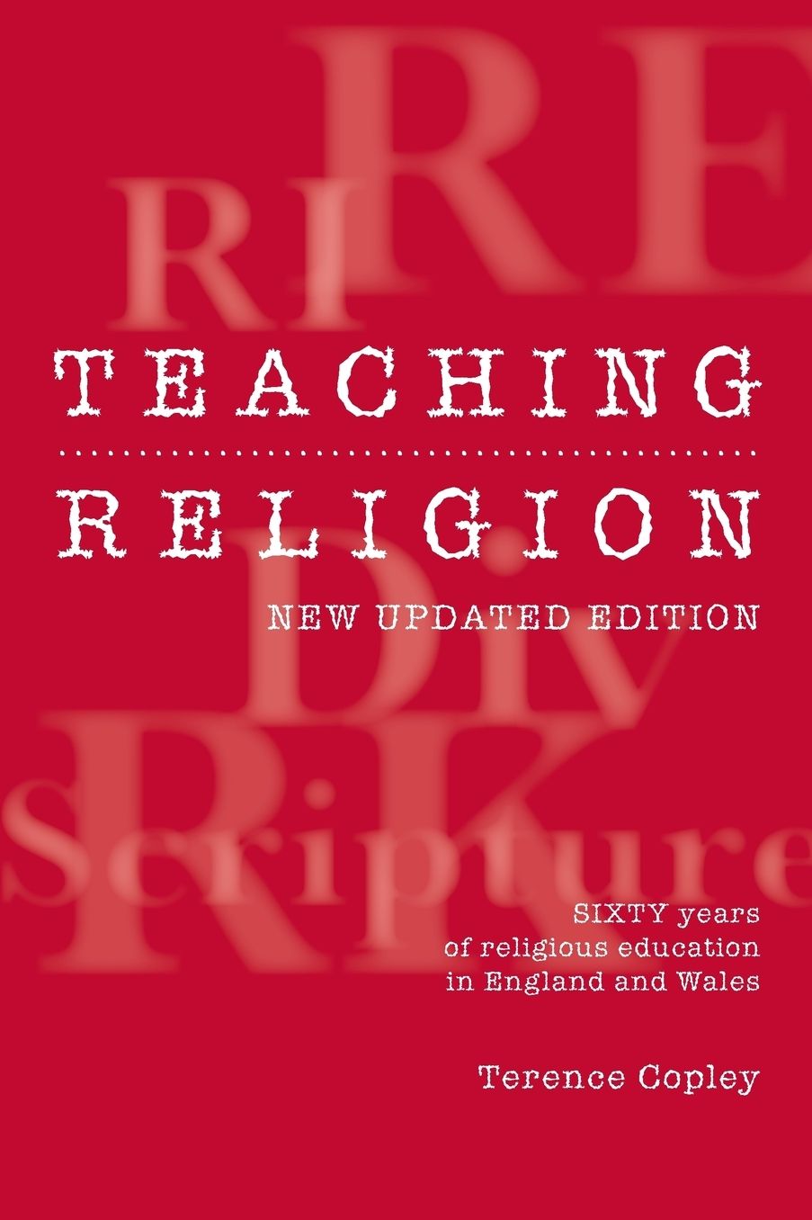 Teaching Religion: New Updated Edition - Sixty Years of Religious Education in England and Wales