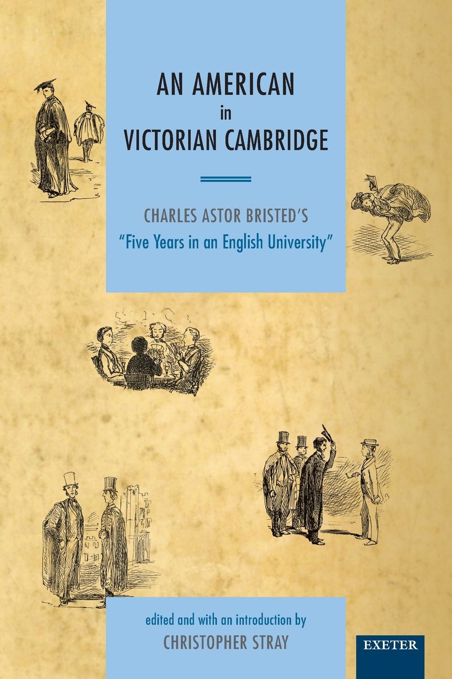 An American in Victorian Cambridge: Charles Astor Bristed's "Five Years in an English University"