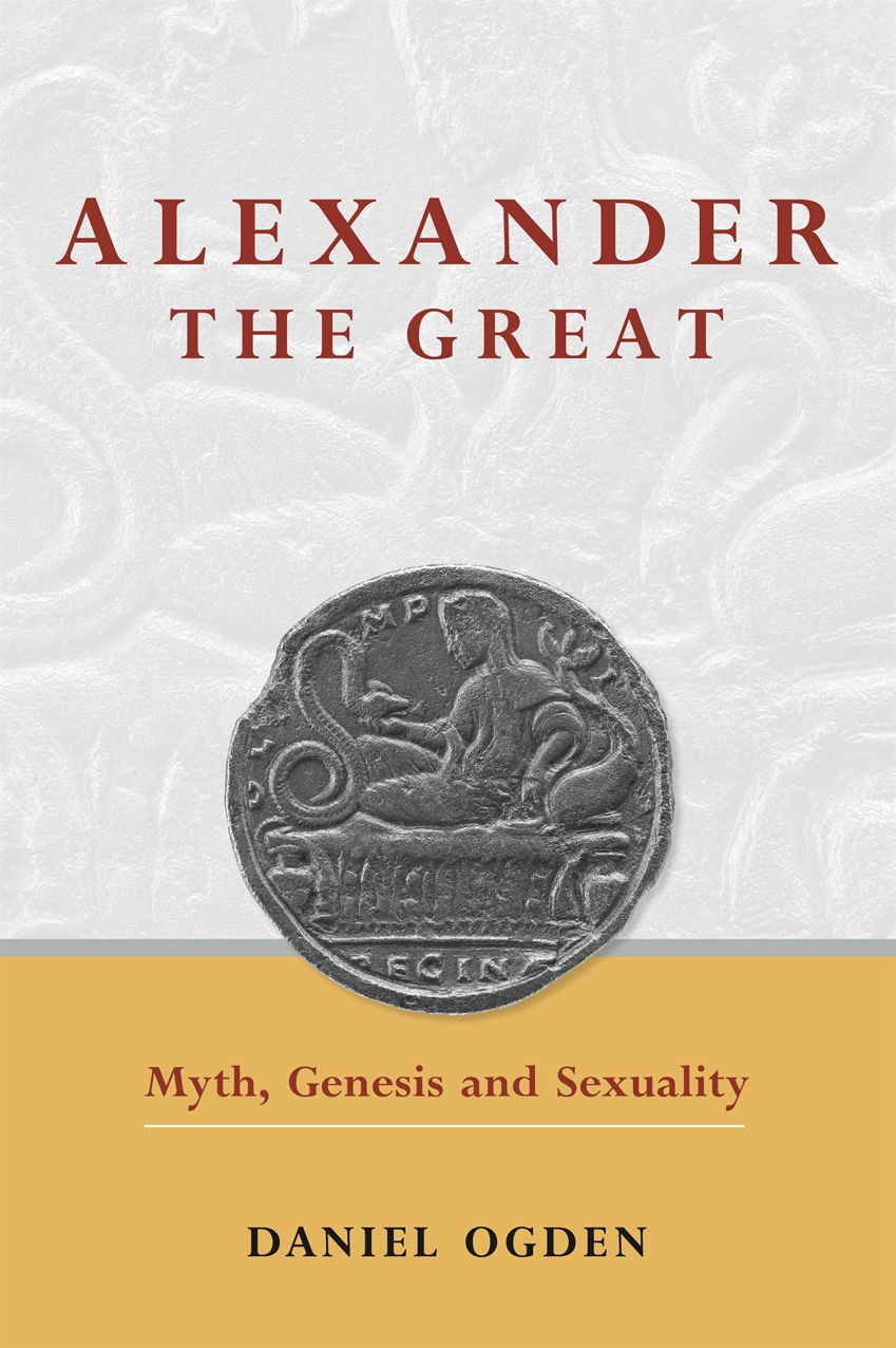Alexander the Great: Myth, Genesis and Sexuality