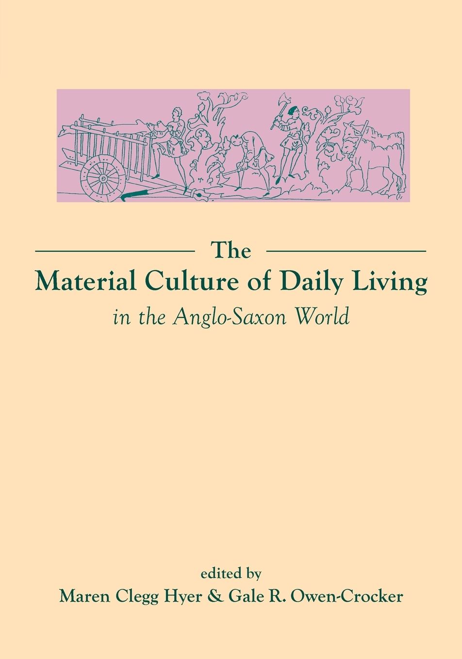 The Material Culture of Daily Living in the Anglo-Saxon World