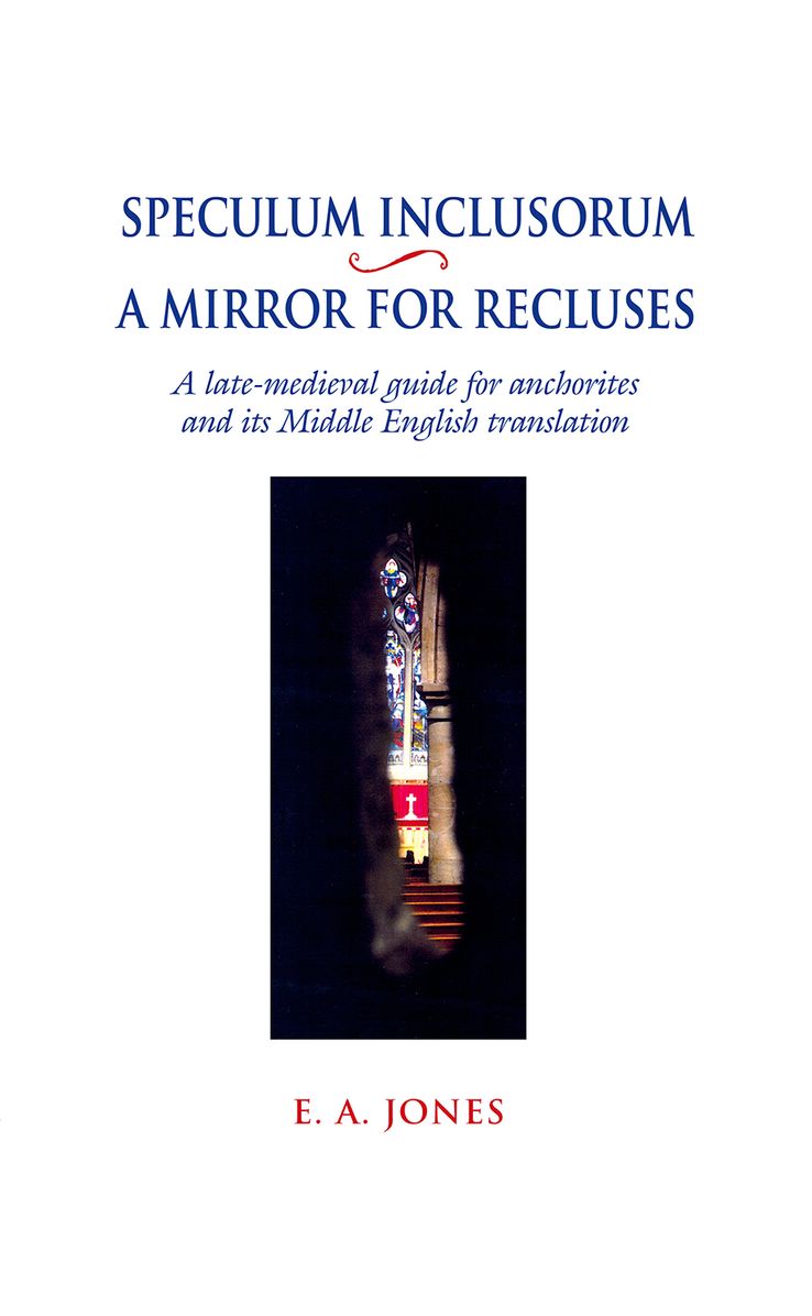 Speculum Inclusorum/The Mirror of Recluses: A Parallel-Text Edition