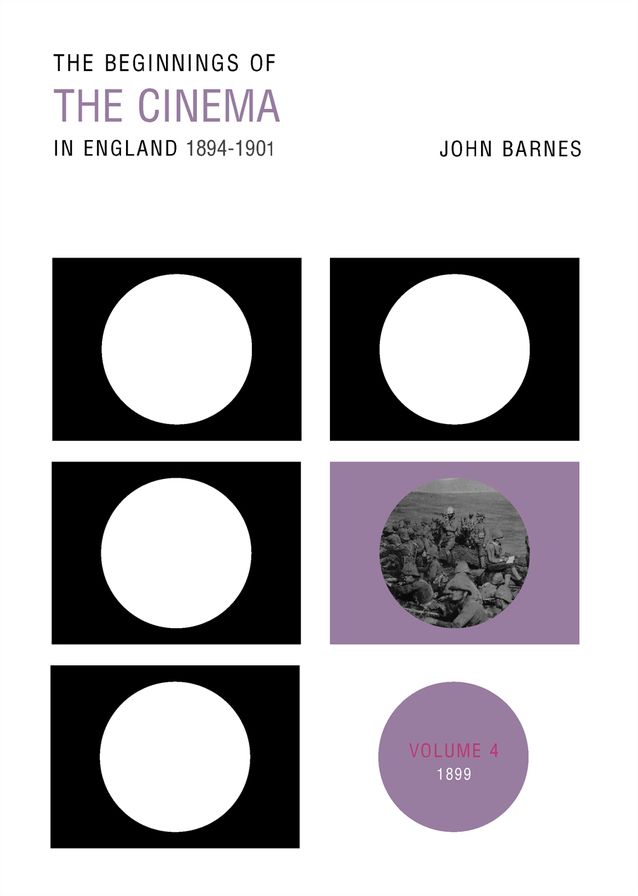 The Beginnings of the Cinema in England,1894-1901: Volume 4: 1899