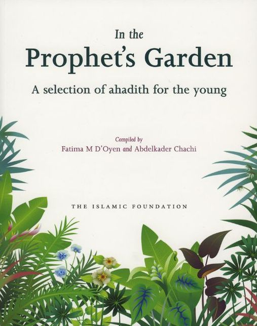 In the Prophet's Garden: A Selection of Ahadith for the Young