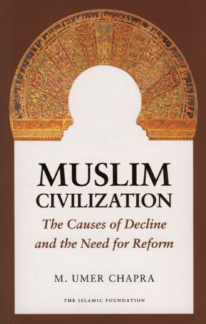 Muslim Civilization: The Causes of Decline and the Need for Reform