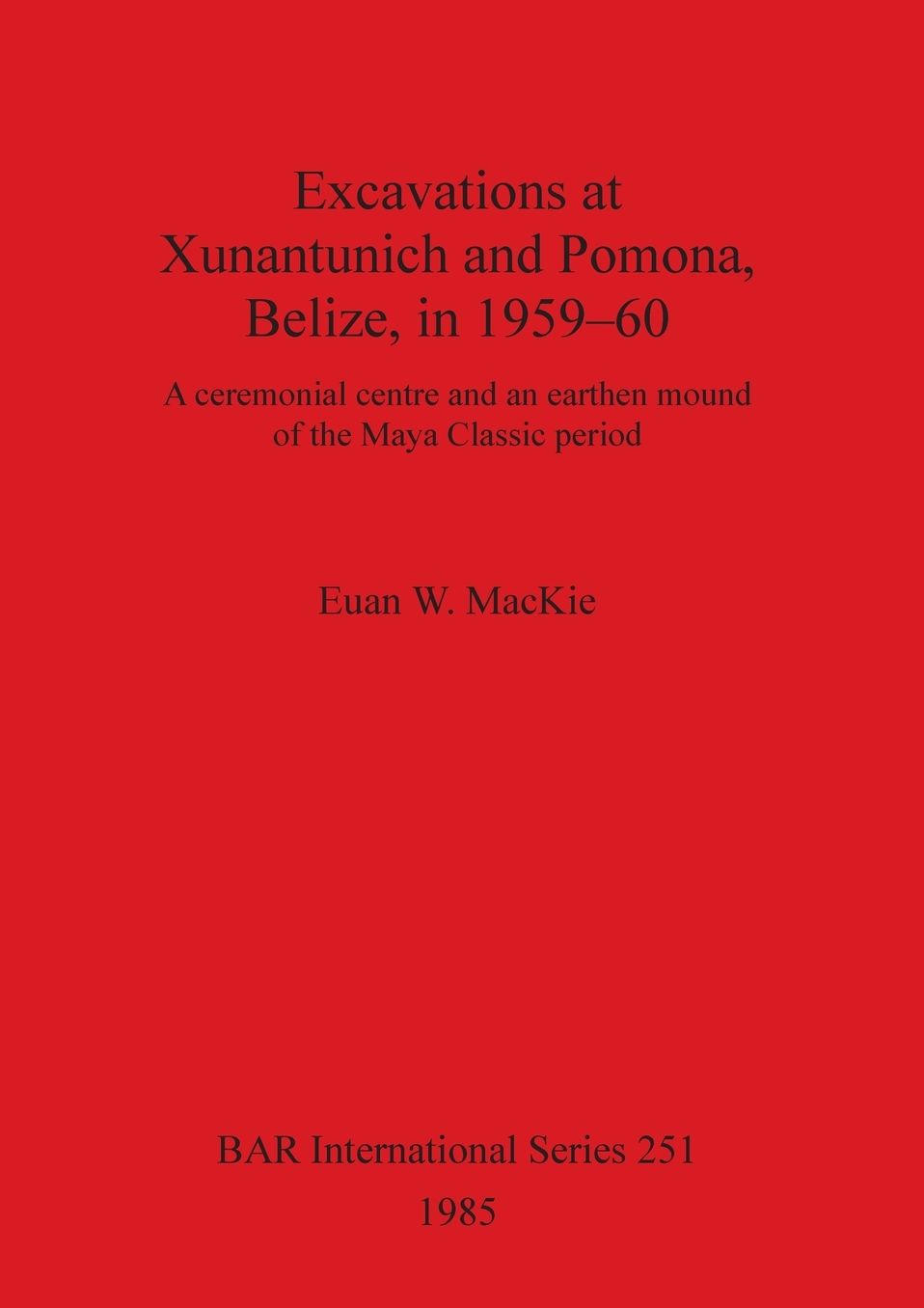 Excavations at Xunantunich and Pomona, Belize
