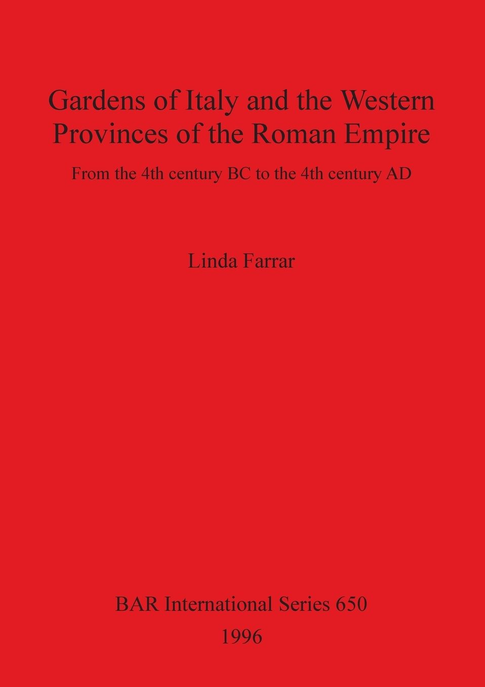 Gardens of Italy and the Western Provinces of the Roman Empire: From the 4th Century BC to the 4th Century Ad