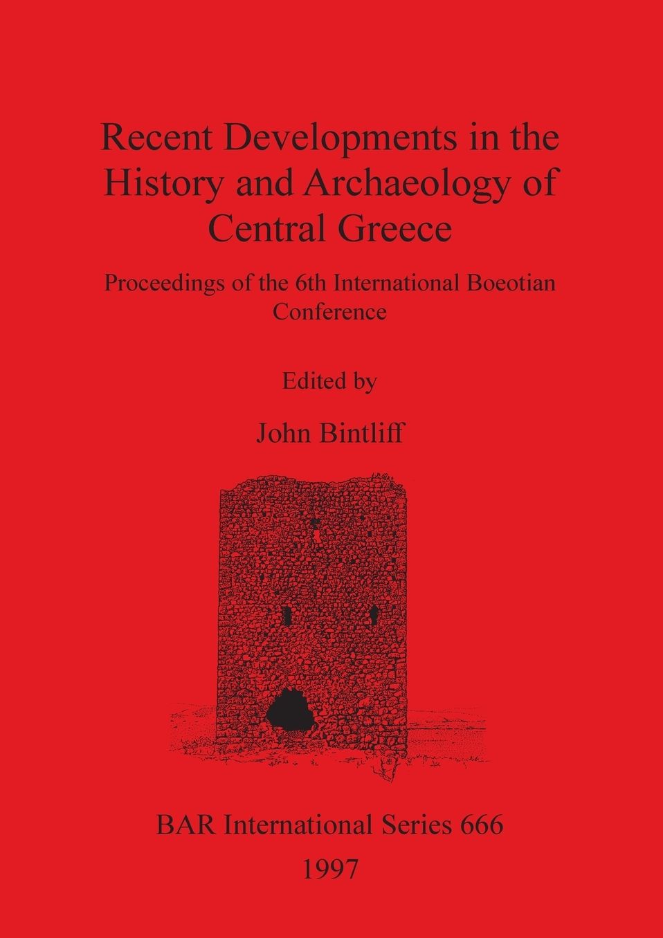 Recent Developments in the History and Archaeology of Central Greece: Proceedings of the 6th International Boeotian Conference