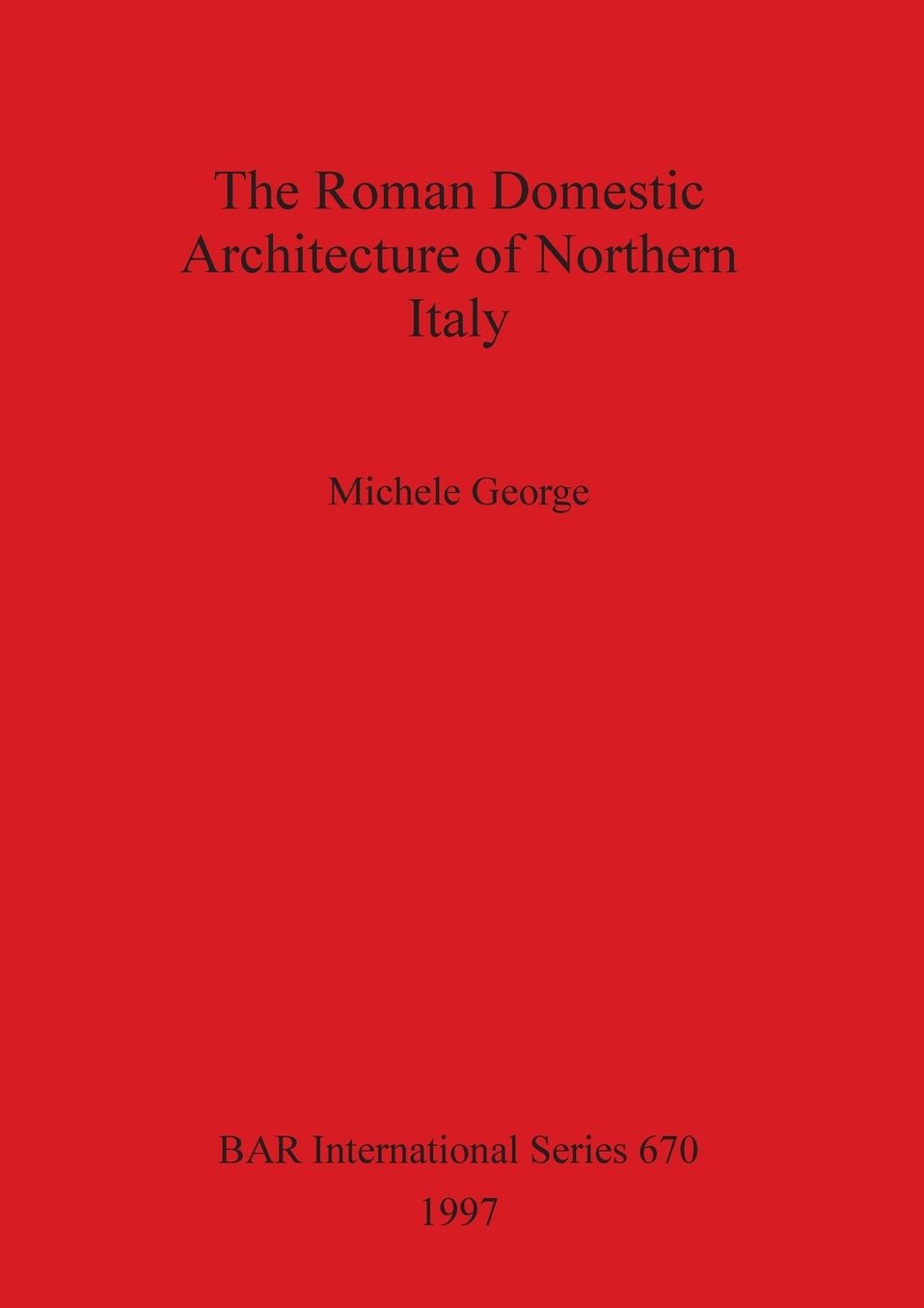 Roman Domestic Architecture of Northern Italy
