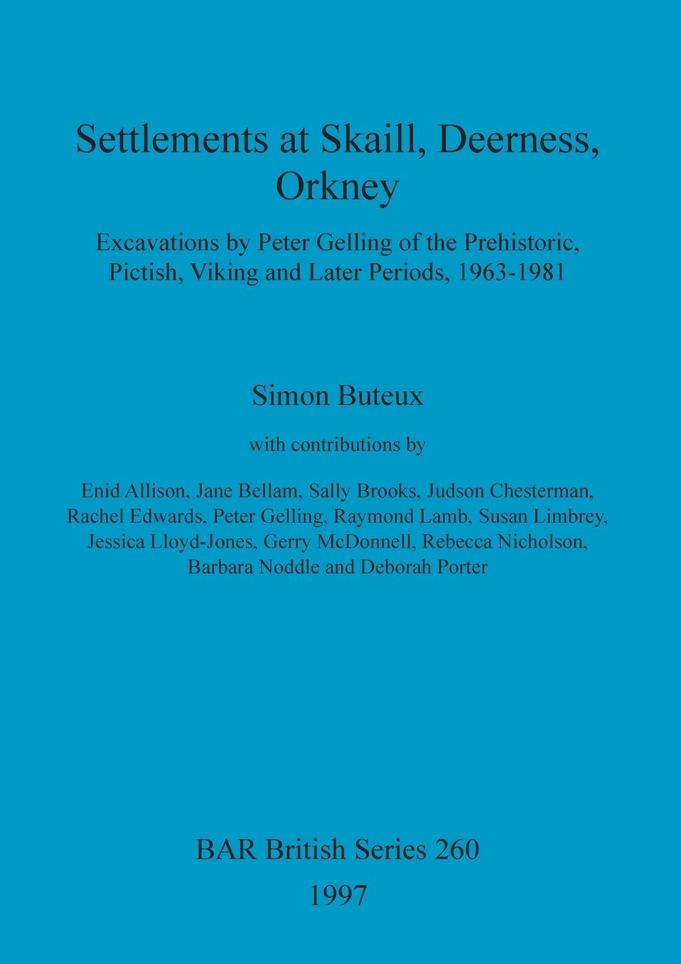 Settlements at Skaill, Deerness, Orkney: Excavations by Peter Gelling of the Prehistoric, Pictish, Viking and Later Periods, 1963-1981