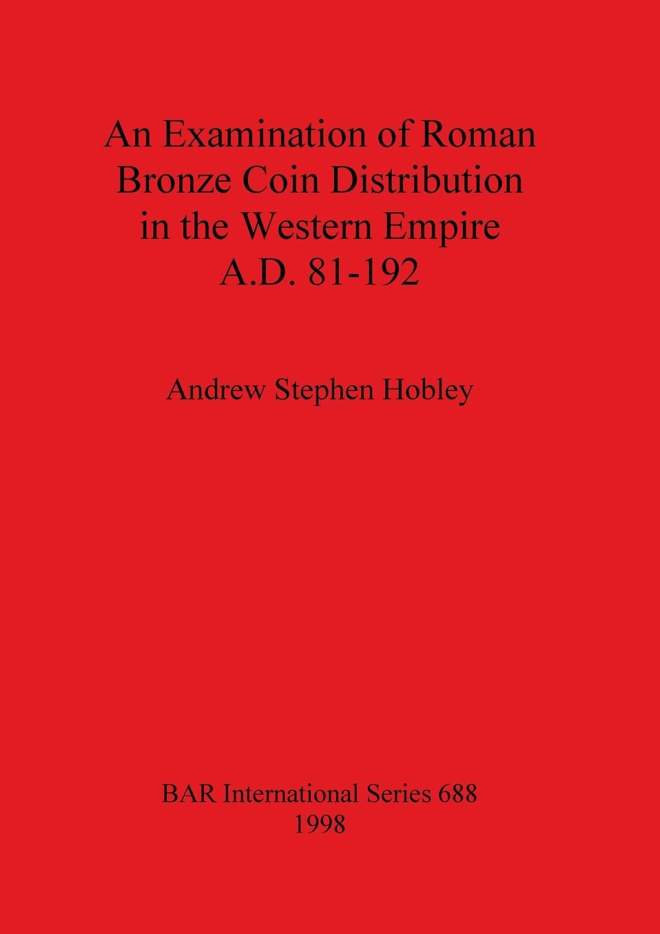 Examination of Roman Bronze Coin Distribution in the Western Empire, A.D. 81-192
