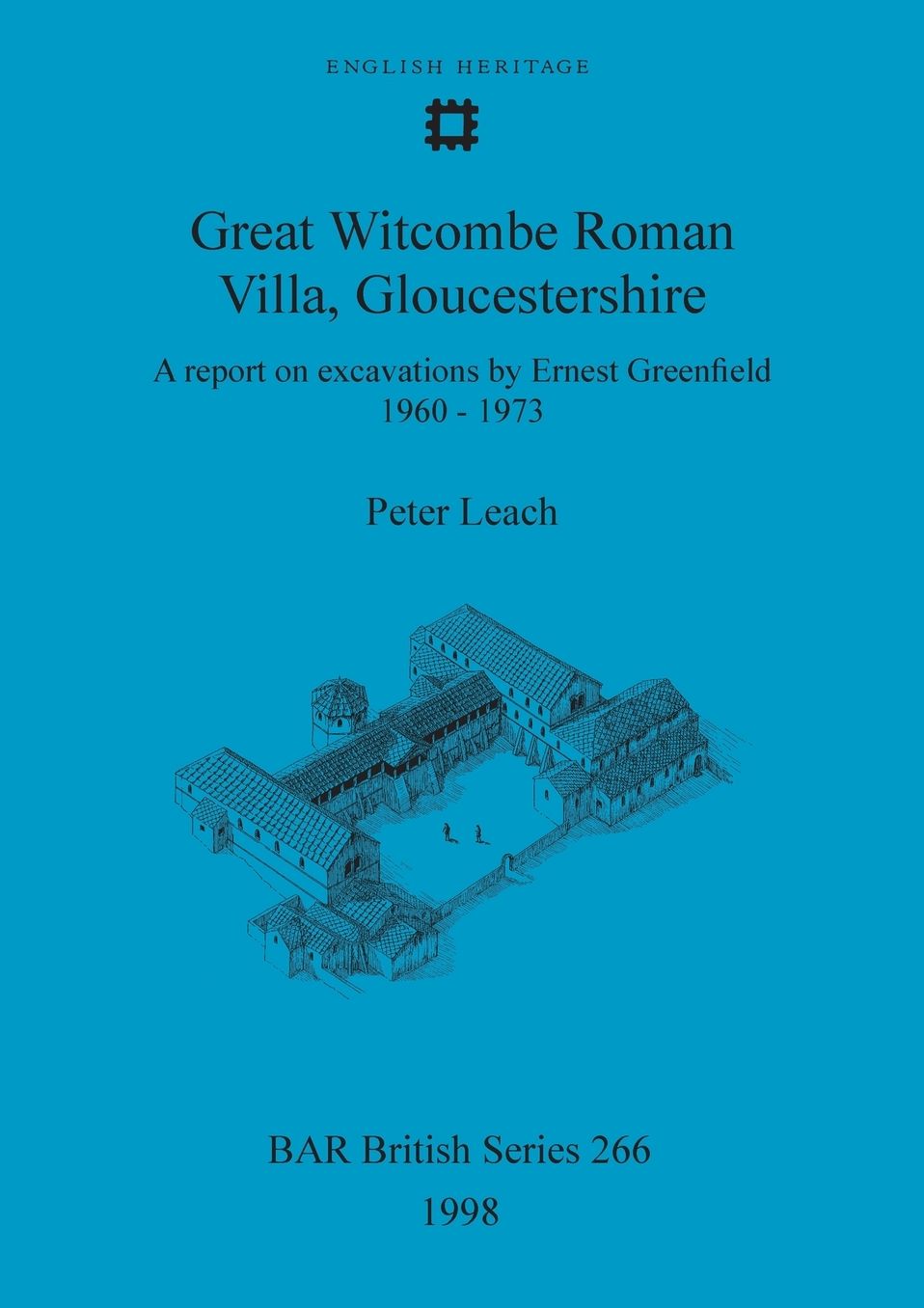 Great Witcombe Roman Villa, Gloucestershire: A Report on Excavations by Ernest Greenfield, 1960-1973