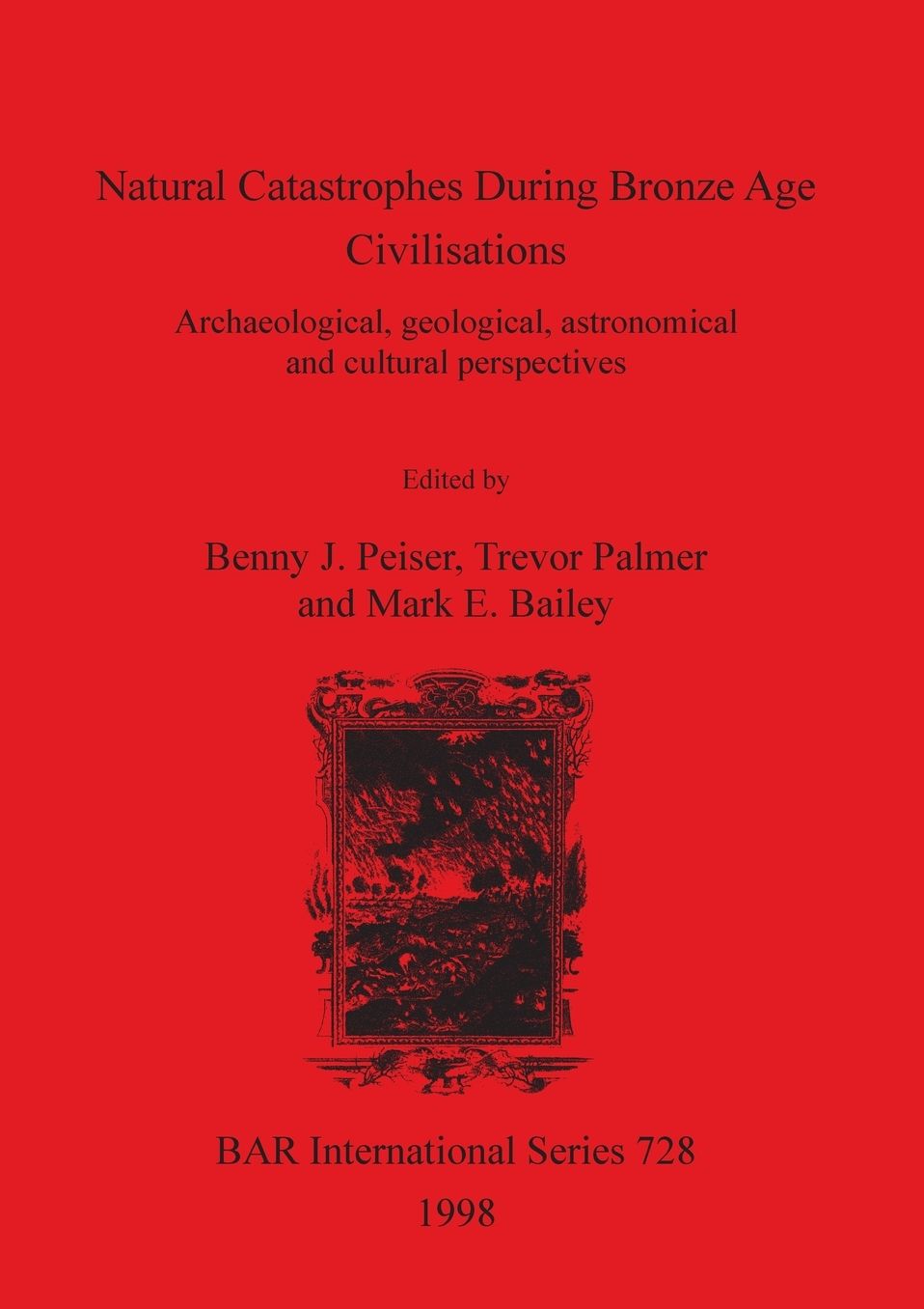 Natural Catastrophes during Bronze Age Civilisations: Archaeological, Geological, Astronomical and Cultural Perspectives