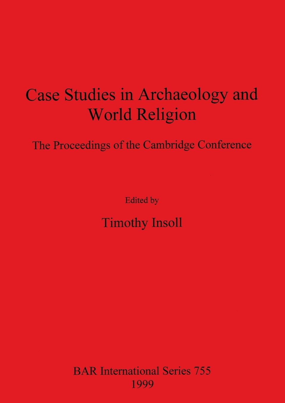 Case Studies in Archaeology and World Religion: The Proceedings of the Cambridge Conference