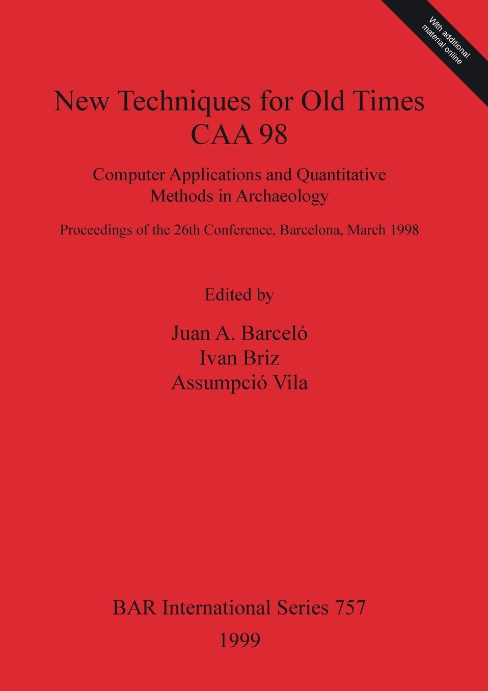 New Techniques for Old Times - CAA98. Computer Applications and Quantitative Methods in Archaeology