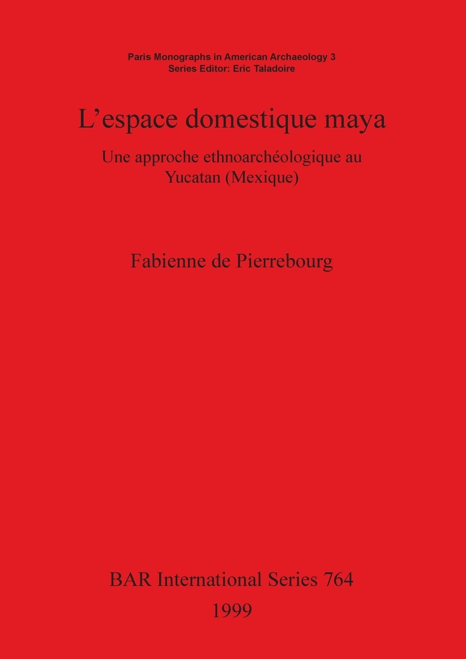 L' Espace Domestique Maya: Une Approache Ethnoarchéologique Au Yucatan (Mexique)