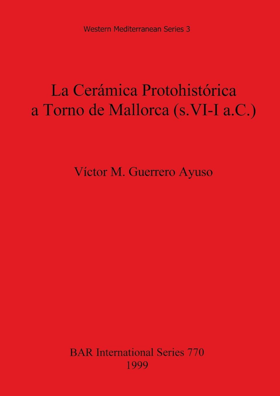 La Cerámica Protohistórica a Torno de Mallorca (S. VI-I A.C.)