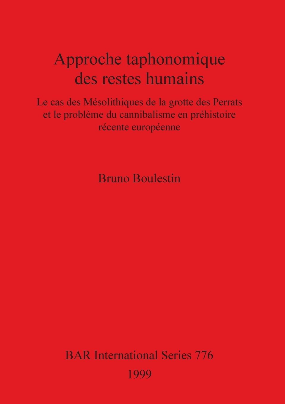 Approche Toponimique DES Restes Humains: Le CAS DES Mesolithiques de la Grotte DES Perrats...
