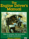 The Engine Driver's Manual: How to Prepare, Fire and Drive a Steam Locomotive